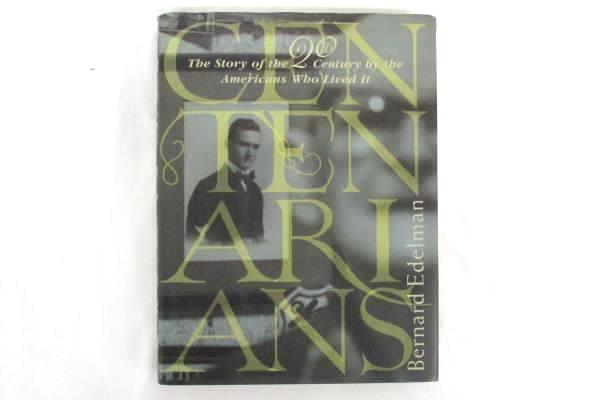 Centenarians Bernard Edelman 1999 The Story Of the 20th Century By The American