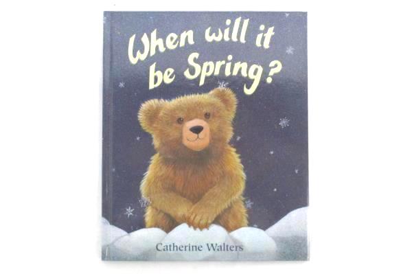 When Will It Be Spring? by Catherine Walters Hardcover 2007