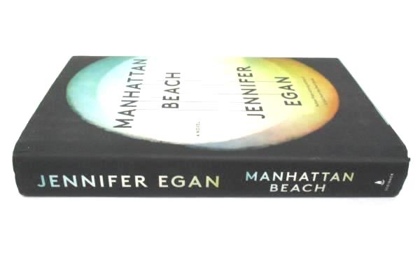 Manhattan Beach: A Novel by Jennifer Egan 2017 Hard Cover Scribner