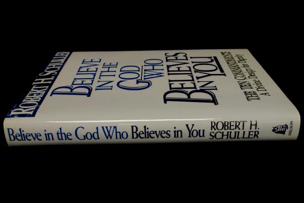 Believe In The God Who Believes In You by Robert H. Schuller 1989 Hardcover Book
