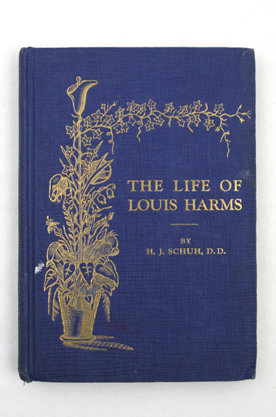 THE LIFE OF LOUIS HARMS By H.J. Schuh, D.D.1926 Hardcover Book