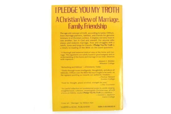 I Pledge You My Troth Christian View of Marriage Family Friendship Olthius 1976