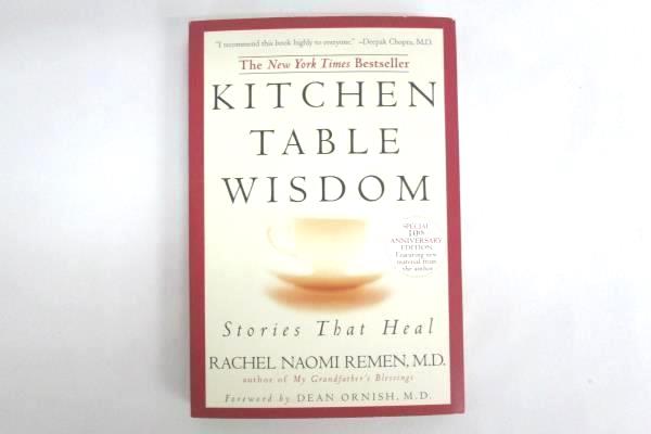 Kitchen Table Wisdom 10th Anniversary Edition by Rachel Naomi Remen MD 2006