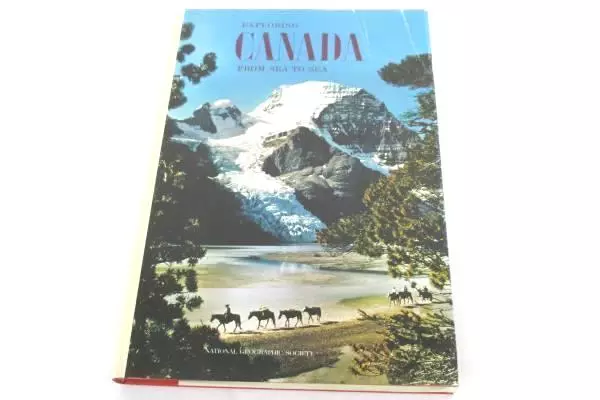 Exploring Canada From Sea To Sea Vintage Hardcover 1967 National Geographic