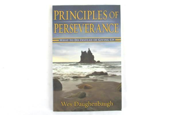 Principles of Perseverance What to do Instead of Giving Up 2007 Daughenbaugh