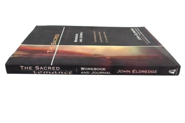 The Sacred Romance Workbook & Journal by John Eldredge 2000 Paperback