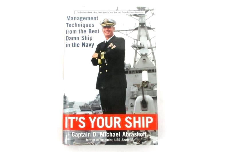 It's Your Ship Management Techniques From Best Damn Ship in the Navy Abrashoff