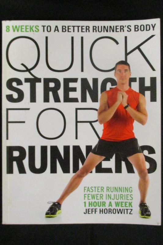 Quick Strength for Runners 8 Weeks To A Better Runners Body 2013 Jeff Horowitz