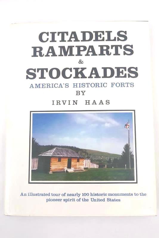 Citadels, Ramparts & Stockades By Irvin Haas 1st Edition Hardcover DJ 1979