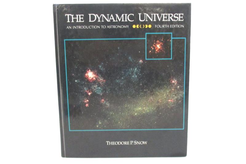 The Dynamic Universe An Intro To Astronomy by Theodore P Snow 1991 4th Edition