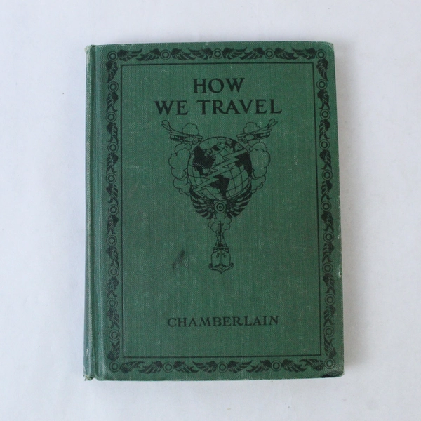 How We Travel A Geographical Reader James Chamberlain 1924 Macmillan Company HC