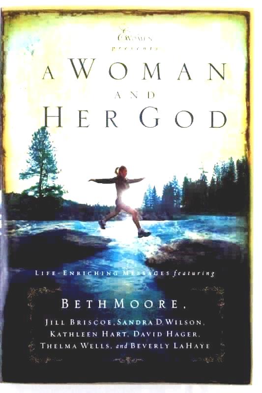 A Woman and Her God by Beth Moore Beverly LaHaye, Jill Briscoe and more PB Novel
