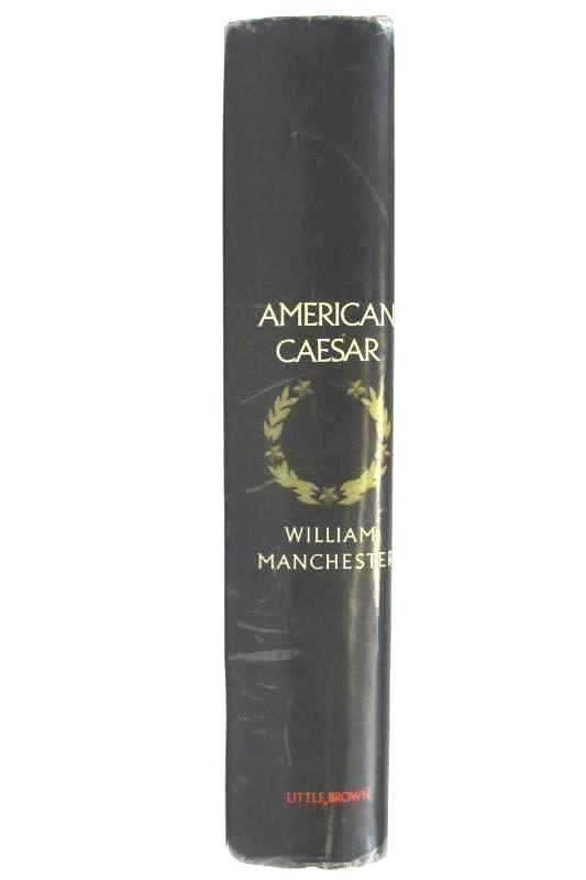 American Caesar Douglas MacArthur 1880 - 1964 by William Manchester HC DJ 1978
