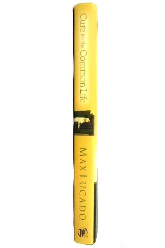 Cure for the Common Life Living in Your Sweet Spot by Max Lucado 2005 Hardcover