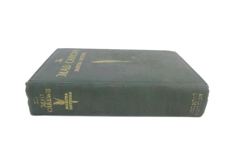 The Mad Carews Martha Ostenso Hardcover 1927 1st Ed 2nd Print Dodd Mead & Co