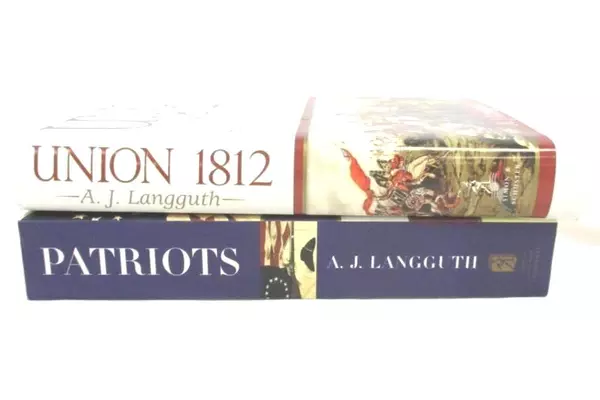 Lot of 2 AJ Langguth Books Patriots & Union 1812 American Revolution