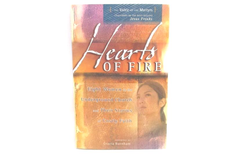 Hearts of Fire The Voice of the Martyrs Forward by Grace Burnham 2015 Paperback
