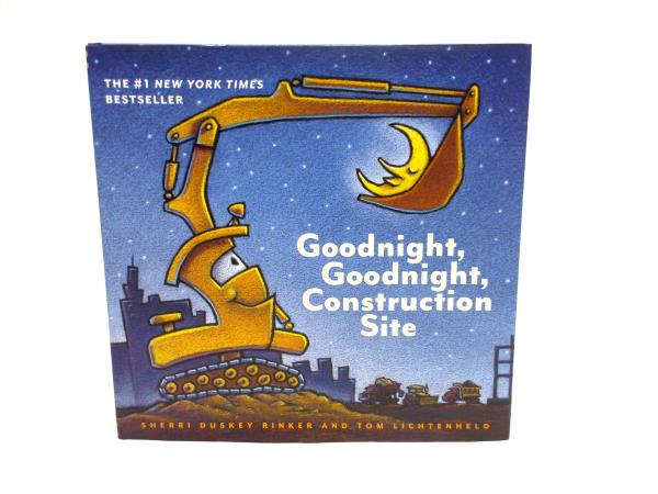 GOODNIGHT GOODNIGHT, CONSTRUCTION SITE Hardcover Rinker & Lichtenheld 2011