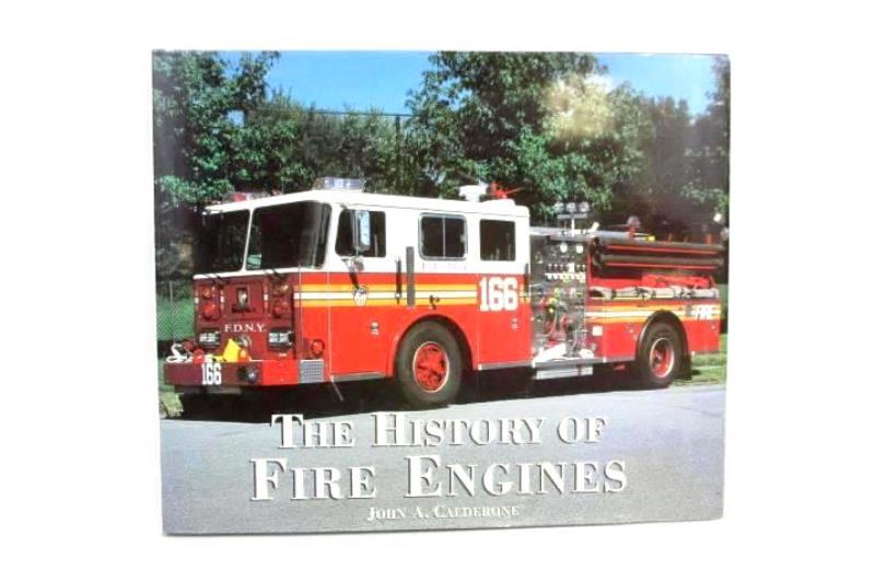 The History of Fire Engines by John A. Calderone 1997 Hardcover