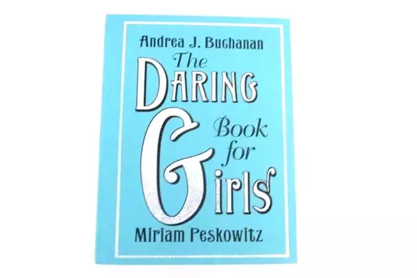 The Daring Book for Girls by Miriam Peskowitz and Andrea J. Buchanan 2007 1st Ed