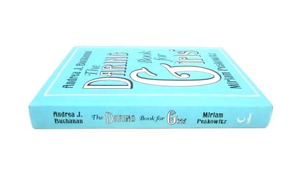 The Daring Book for Girls by Miriam Peskowitz and Andrea J. Buchanan 2007 1st Ed