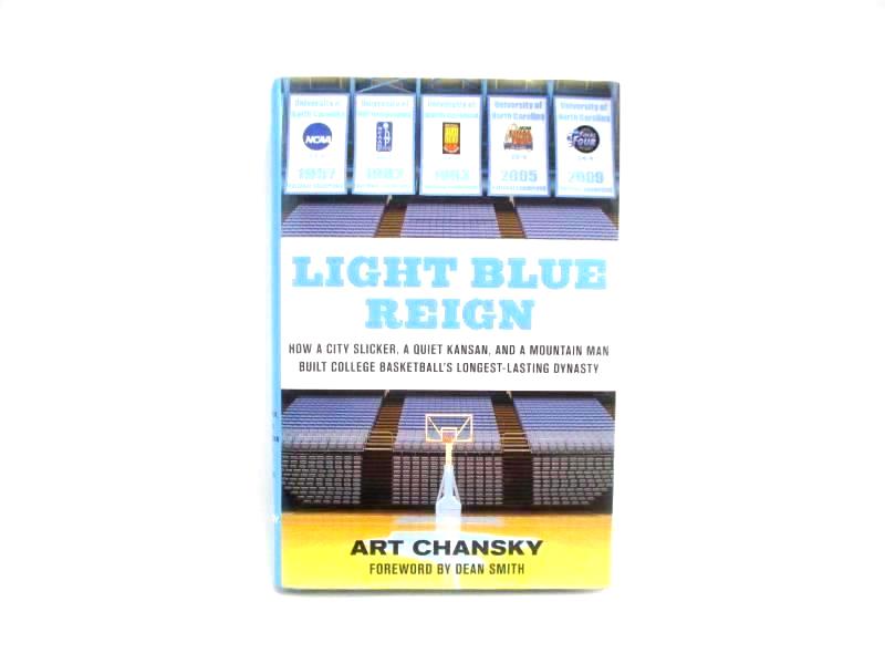 Light Blue Reign Art Chansky 2009 How A City Slicker Built Basketball Dynasty