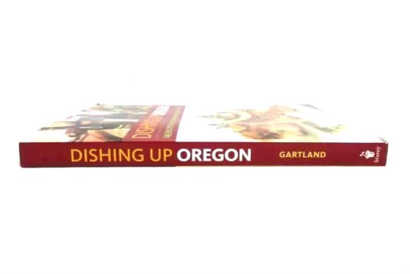 Dishing Up Oregon 145 Recipes Celebrate Farm-to-Table Flavors Ashley Gartland PB