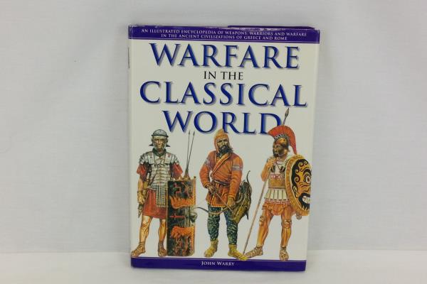 2001 Warfare in the Classical World John Warry Illust. Encylclopedia of Weapons