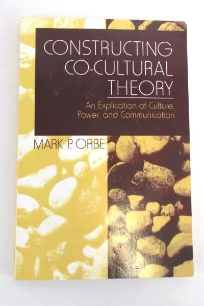 Orbe Constructing Co-Cultural Theory Explication of Culture Power Communication