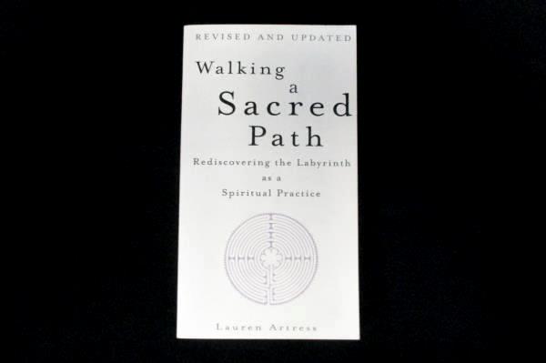 Walking a Sacred Path Rediscovering the Labyrinth as a Spiritual Practice
