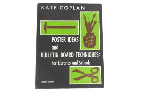 Kate Coplan Poster Ideas Bulletin Board Techniques: Libraries School Hardcover
