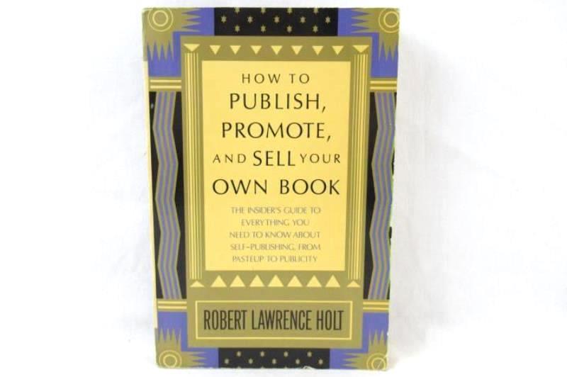 How To Publish Promote And Sell Your Own Book Robert Lawrence Holt 1985 Educate