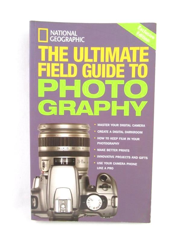 National Geographic The Ultimate Filed Guide to Photography Paperback