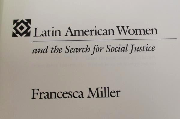 Latin American Women and the Search for Social Justice Francesca Miller SC 1991
