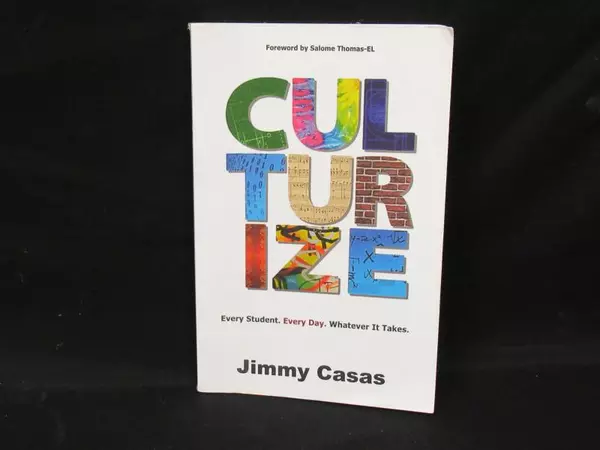 Culturize: Every Student. Every Day. Whatever It Takes.