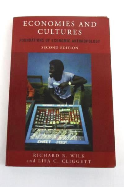 Wilk Cliggett Economies and Cultures Foundations of Economic Anthropology 2nd Ed