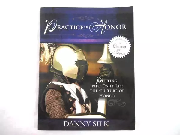 Practice Of Honor Danny Silk 2012 Paperback Destiny Image Writing Highlighting