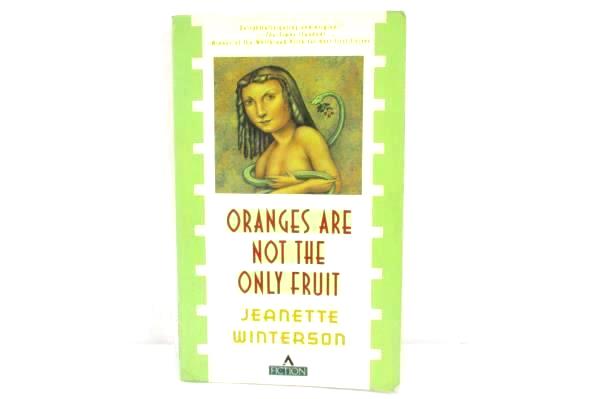 Oranges Are Not The Only Fruit by Jeanette Winterson First Edition 1st Am. Ed.