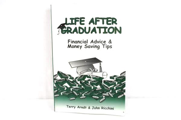 Life After Graduation: Financial Advice & Money Saving Tips by Arndt & Ricchini