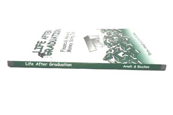Life After Graduation: Financial Advice & Money Saving Tips by Arndt & Ricchini