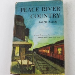 Peace River Country by Ralph Allen Vintage 1958 Hardcover Book Good Condition
