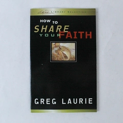 How to Share Your Faith Greg Laurie 1999 Paperback Tyndale House Publishers