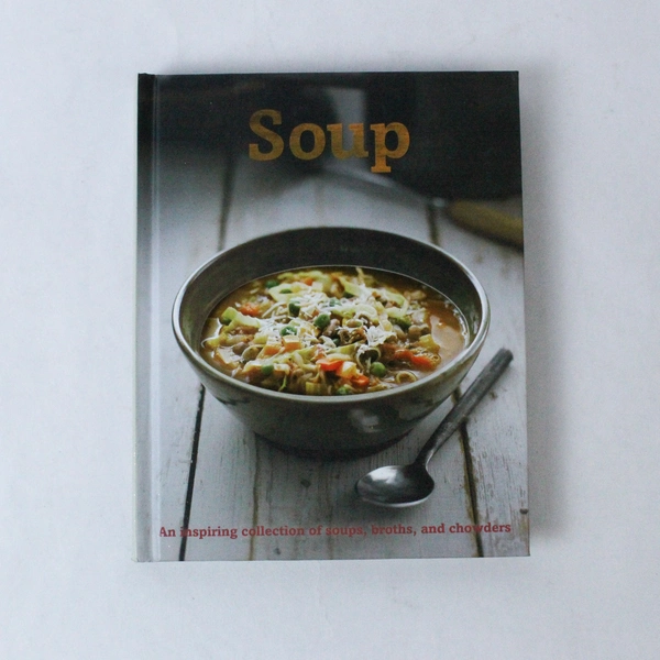 Soup An Inspiring Collection of Soups Broths Chowders 2007 Hardcover Parragon