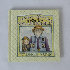 75 Ways to Spoil Your Grandchild Debbie Mumm HC Mini Book Gift 2000 Brownlow