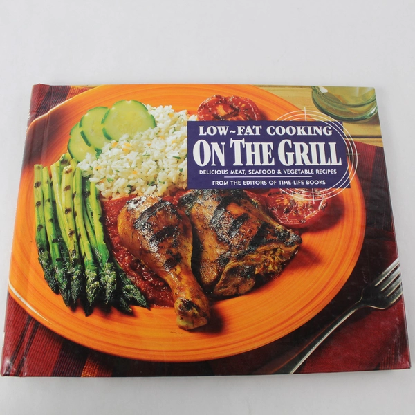 Low Fat Cooking on the Grill Time-Life Books Recipe Book Spiral Hardcover