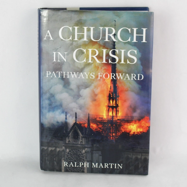 A Church in Crisis: Pathways Forward by Ralph Martin 2020 Hardcover