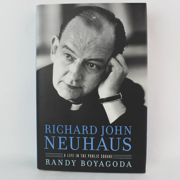 Richard John Neuhaus A Life in the Public Square Randy Boyagoda 2015 Hardcover