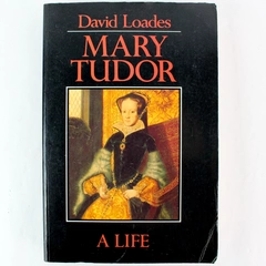 Mary Tudor A Life by David Loades 1992 Blackwell Paperback