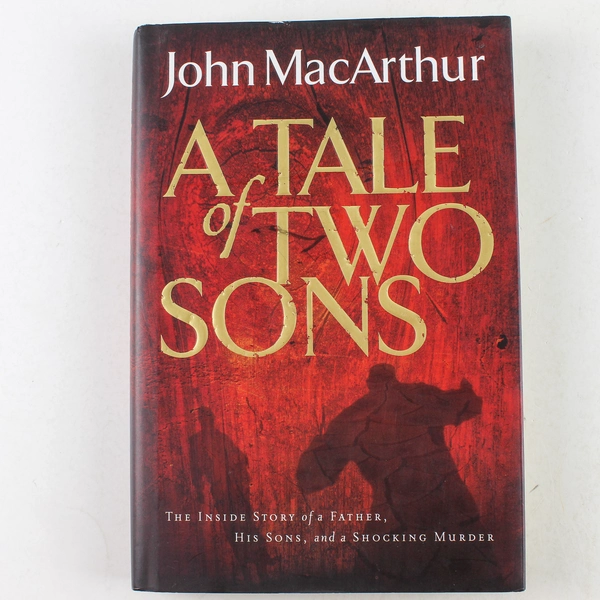Tale of Two Sons John MacArthur 2008 Hardcover