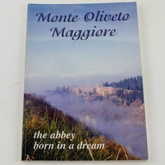Monte Olivete Maggiore The Abbey Born In A Dream 1998 L'ulivo Paperback Book